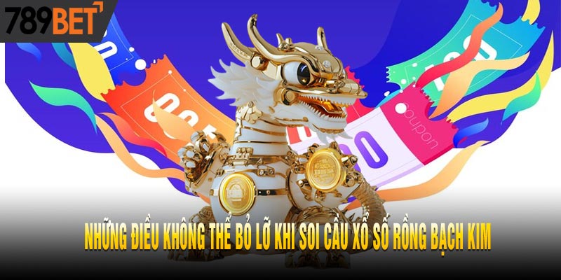 Soi Xổ Số Rồng Bạch Kim Chuẩn Cho Bạch Thủ