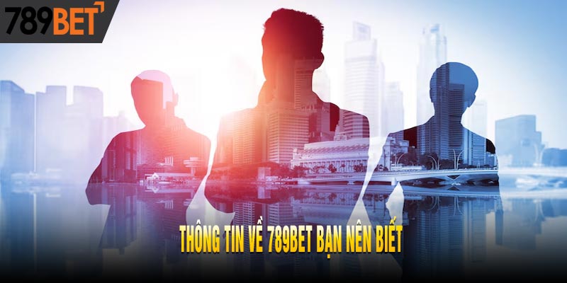 Công Ty 789bet - Nơi Giải Trí Thú Vị Của Các Cược Thủ